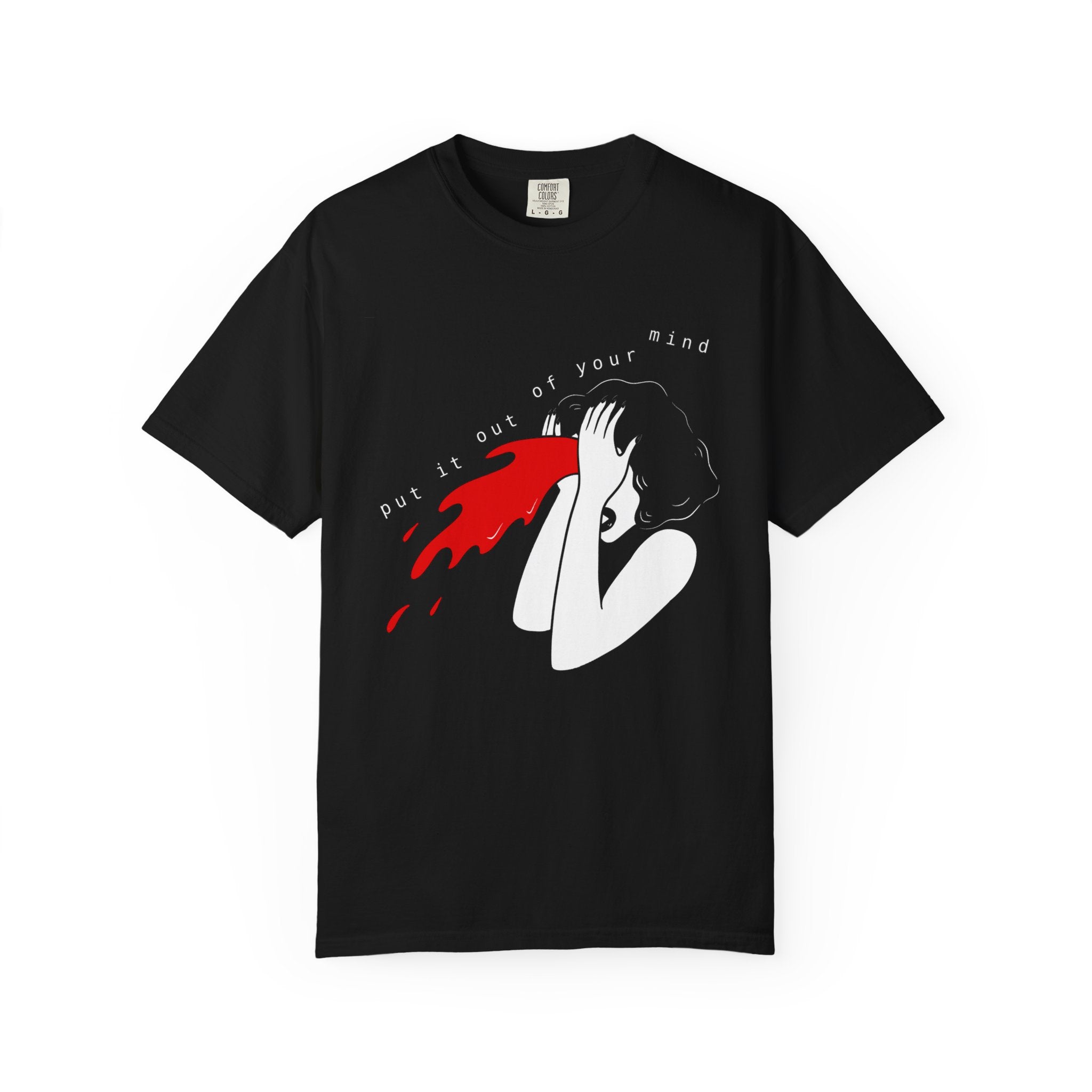 PUT IT OUT OF YOUR MIND shirt
