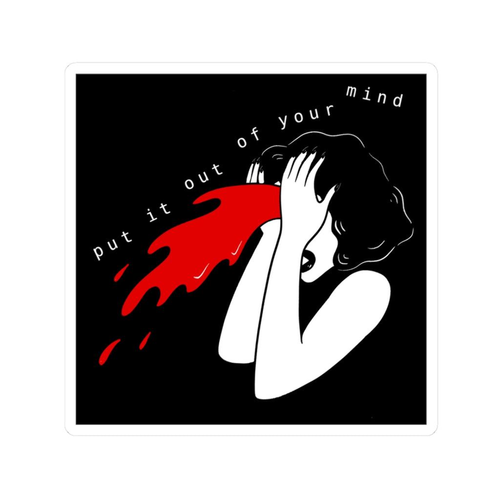 PUT IT OUT OF YOUR MIND sticker